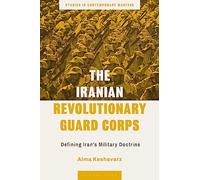 The Iranian Revolutionary Guard Corps: Defining Iran's Military Doctrine