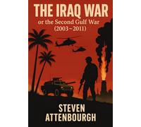 The Iraq War: or the Second Gulf War (2003-2011)