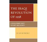 The Iraqi Revolution of 1958: A Revolutionary Quest for Unity and Security