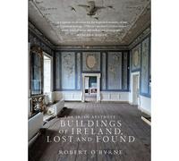 The Irish Aesthete: Buildings Of Ireland, Lost And Found