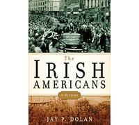 The Irish Americans: A History