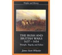 The Irish and British Wars, 1637-1654, Warfare and History Series James Scott Wheeler (Auteur)