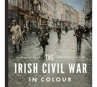 John OByrne – The Irish Civil War in Colour