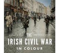 John OByrne – The Irish Civil War in Colour