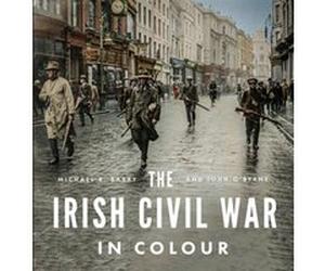 The Irish Civil War in Colour by John OByrne John OByrne (Auteur)