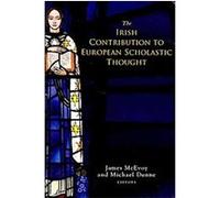 The Irish Contribution to European Scholastic Thought
