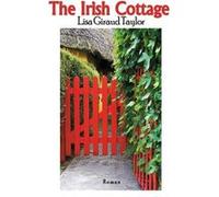 The Irish Cottage Lisa Giraud Taylor (Auteur)