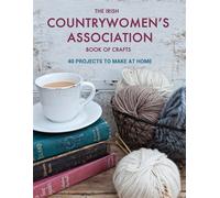 The Irish Countrywomen's Association Book of Crafts 40 projects to make at home - Irish Countrywomens Association - Mercier Press - ebook (ePub) - Livre