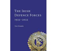 The Irish Defence Forces, 1922-2022: Servants of the Nation