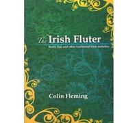 The Irish Fluter - reels, jigs and other traditional Irish melodies (flute & piano) Unknown (Auteur)