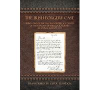 The Irish Forgery Case: Being One of the Last Recorded Accounts of Sherlock Holmes by John H. Watson M.D.
