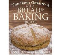 The Irish Granny's Pocket Bread And Baking Book
