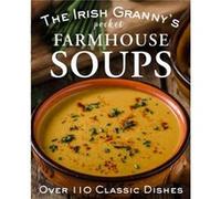 The Irish Grannys Pocket Farmhouse Soups The Irish Grannys Pocket Farmhouse Soups (Auteur)