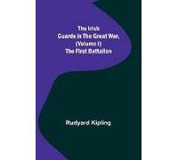 The Irish Guards In The Great War, (Volume I) The First Battalion