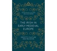The Irish In Early Medieval Europe