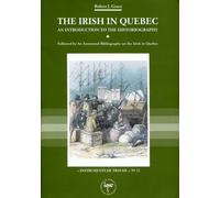 The Irish in Quebec An Introduction to the Historiography Followed By An Annotated Bibliography on T