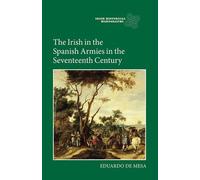 The Irish In The Spanish Armies In The Seventeenth Century