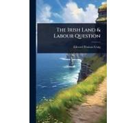 The Irish Land & Labour Question