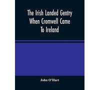 The Irish Landed Gentry When Cromwell Came To Ireland