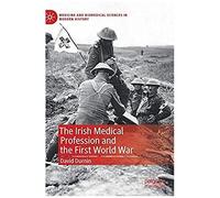 The Irish Medical Profession And The First World War