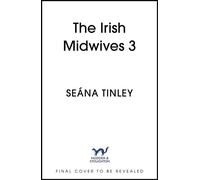The Irish Midwives 3 A completely unputdownable, totally heartbreaking and uplifting historical romance novel - Seána Tinley - Hodder & Stoughton - ebook (ePub) - Livre