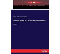The Irish Nation, It's History And It's Biography