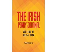 The Irish Penny Journal, Vol. 1 No. 01, July 4, 1840