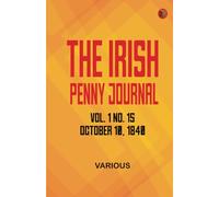 The Irish Penny Journal Vol. 1 No. 15 October 10 1840