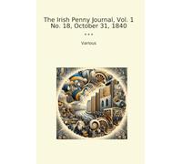 The Irish Penny Journal, Vol. 1 No. 18, October 31, 1840