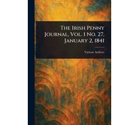 The Irish Penny Journal, Vol. 1 No. 27, January 2, 1841