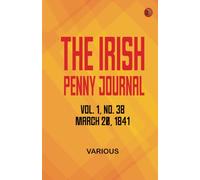 The Irish Penny Journal Vol. 1 No. 38 March 20 1841