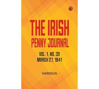 The Irish Penny Journal, Vol. 1 No. 39, March 27, 1841