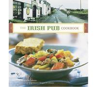 The Irish Pub Cookbook: (Irish Cookbook, Book on Food from Ireland, Pub Food from Ireland)
