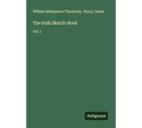 The Irish Sketch-Book: Vol. I