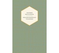 The Irish Sketch Book - Works Of William Makepeace Thackery