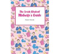 The Irish Student Midwife's Guide