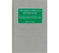 The Irish Through British Eyes Edward G. Lengel (Auteur)