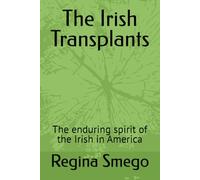 The Irish Transplants: The enduring spirit of the Irish in America