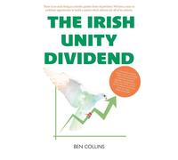 The Irish Unity Dividend - Ben Collins - Luath Press - ebook (ePub) - Livre