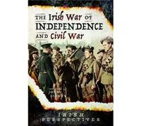 The Irish War of Independence and Civil War The Irish War of Independence and Civil War (Auteur)