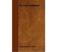 The Irish Wolfhound Graham, George Augustus, Barba, Preston Albet (Auteur)