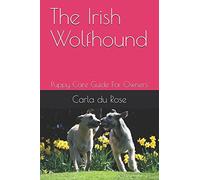 The Irish Wolfhound: Puppy Care Guide For Owners