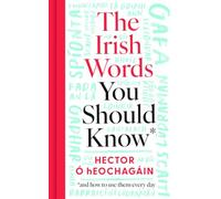 The Irish Words You Should Know: and how to use them every day
