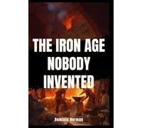 The Iron Age Nobody Invented: How Bronze Smelters Sparked History's Greatest Revolution