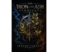 The Iron and Ash Syndicate.: A Novel of Iron and Ash.
