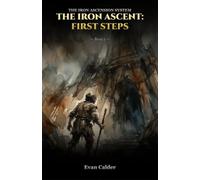 The Iron Ascent: First Steps, Book 1