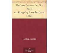 The Iron Boys on the Ore Boats; or, Roughing It on the Great Lakes