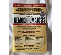 The Iron Disorders Institute Guide to Hemochromatosis