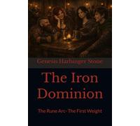 The Iron Dominion: The Rune Arc- The First Weight