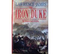 The Iron Duke: A Military Biography of Wellington